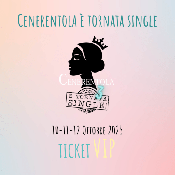 Cenerentola è Tornata Single - VIP Experience