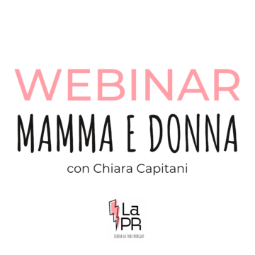 Webinar Donna e Mamma - Empowerment Femminile La PR